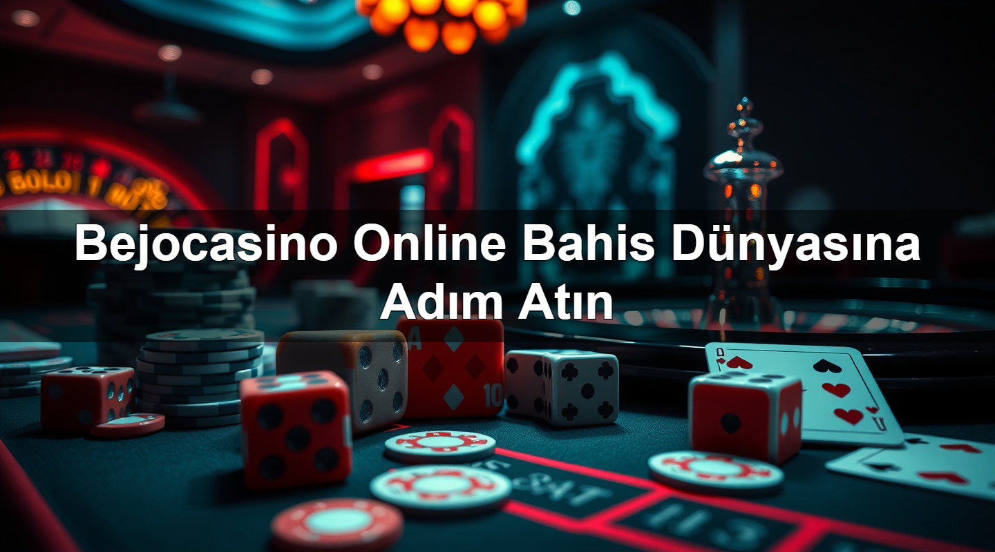 Bejocasino Online Bahis Dünyasına Adım Atın 2 Bejocasino Online Bahis Dünyasına Adım Atın