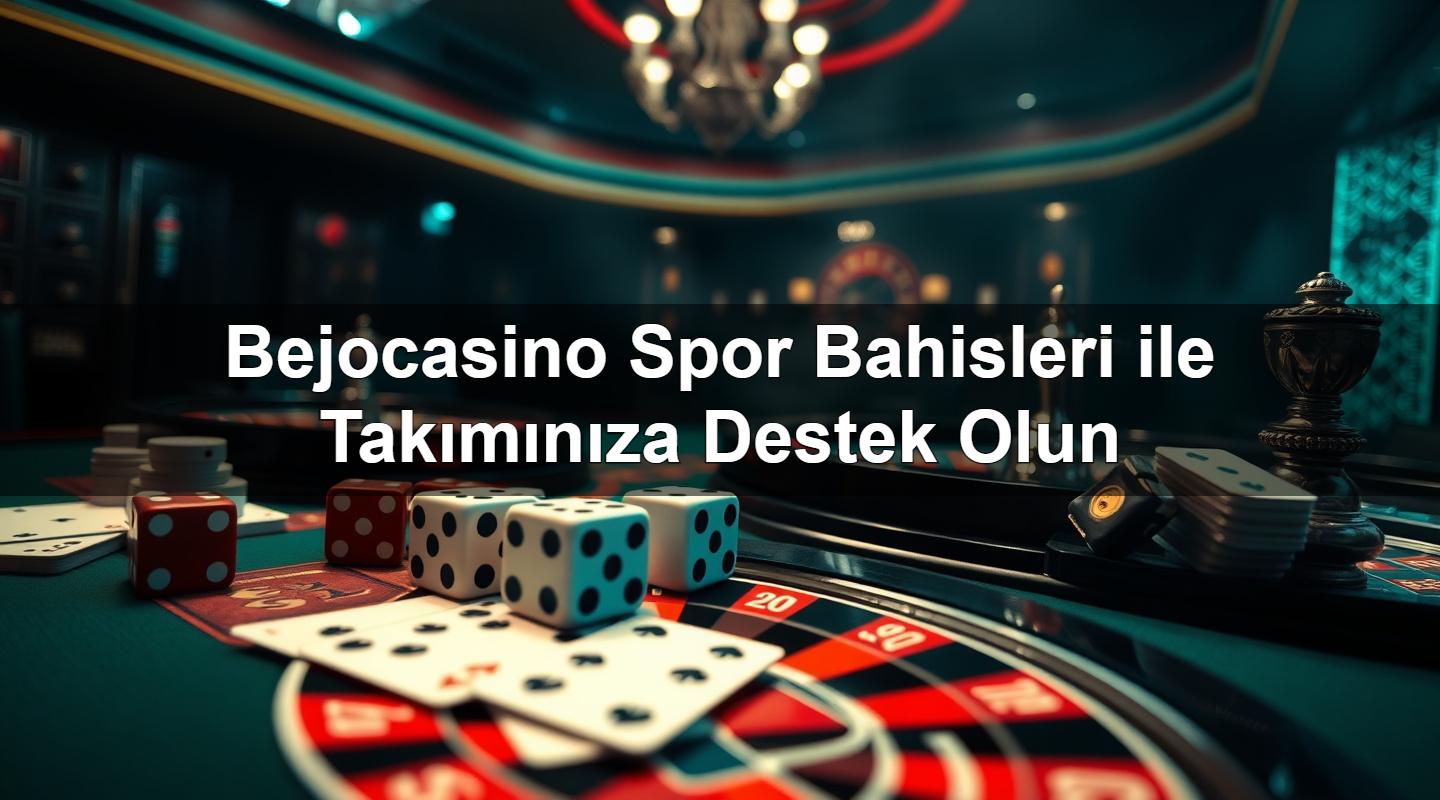 bejocasino spor bahisleri ile tak m n za destek olun 1780930031664